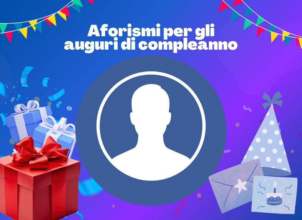 Aforismi per gli auguri di compleanno