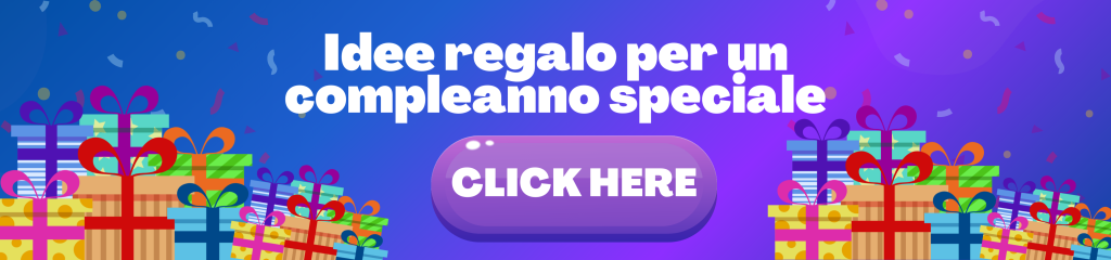 Idee regalo per un compleanno speciale